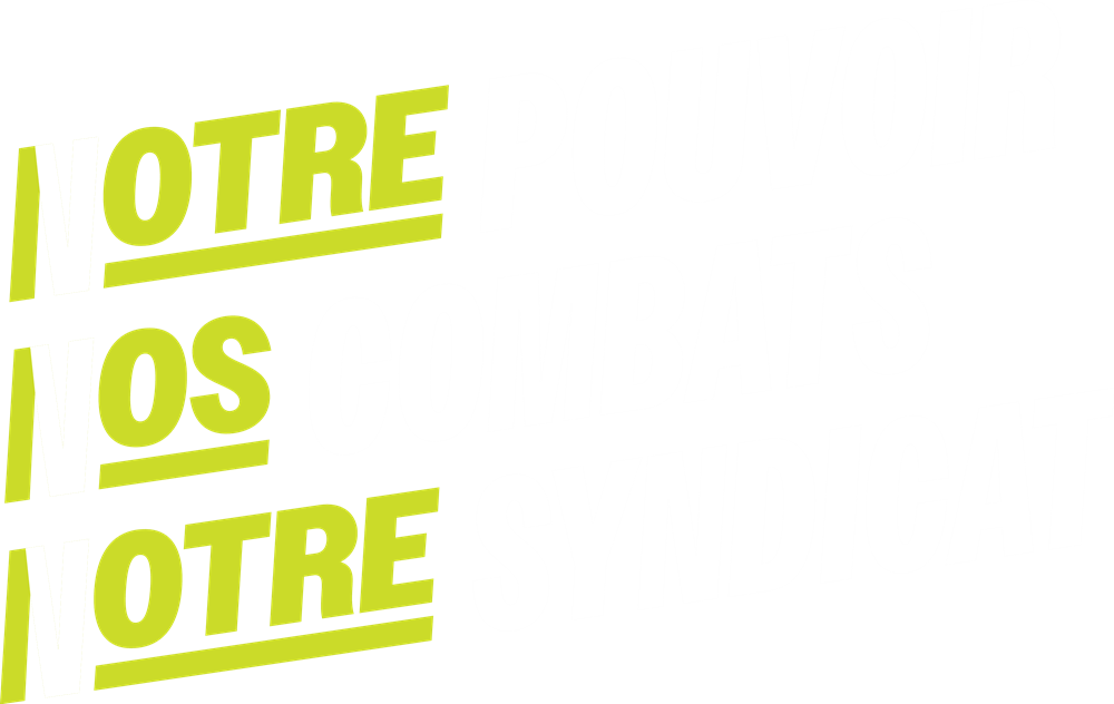 Votre pouvoir. Vos combats. Votre syndicat.