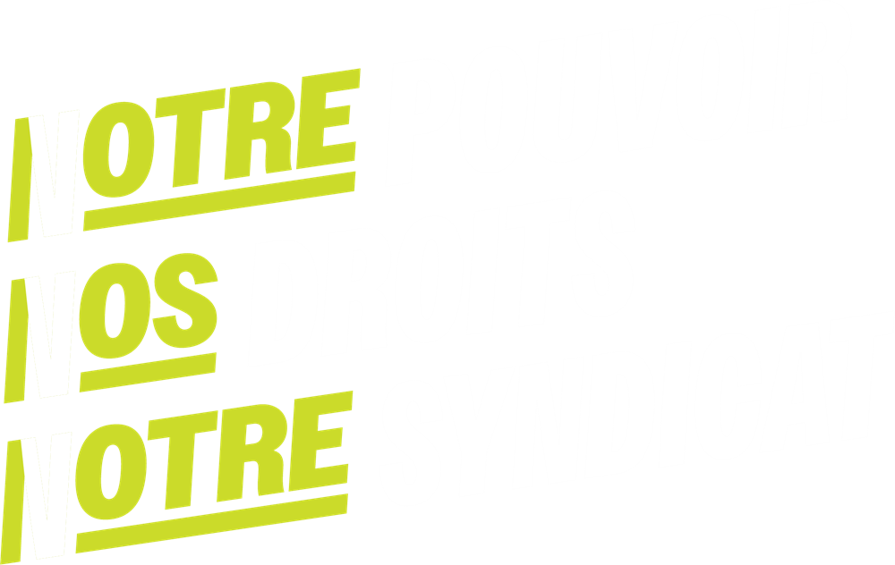 Votre pouvoir. Vos droits. Votre syndicat.
