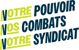 Notre/Votre pouvoir, Nos/Vos combats, Notre/Votre syndicat.