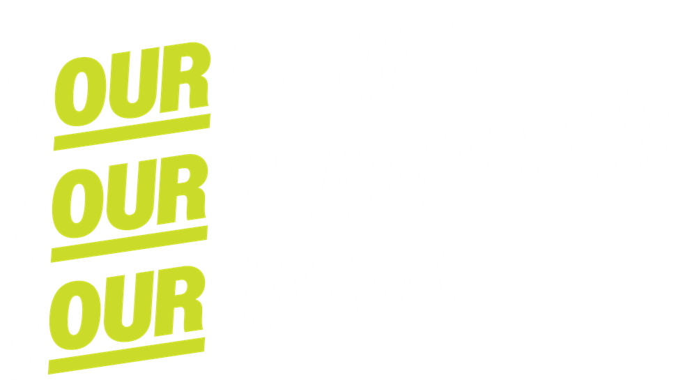 Slogan changes to "Your power is our power, your leadership is our leadership, and your union is our union."